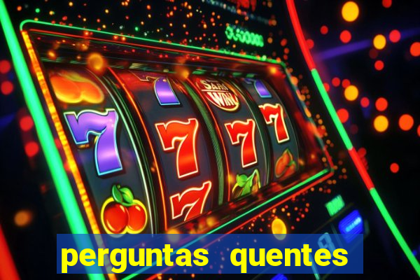 perguntas quentes para whatsapp